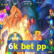 6k bet pp